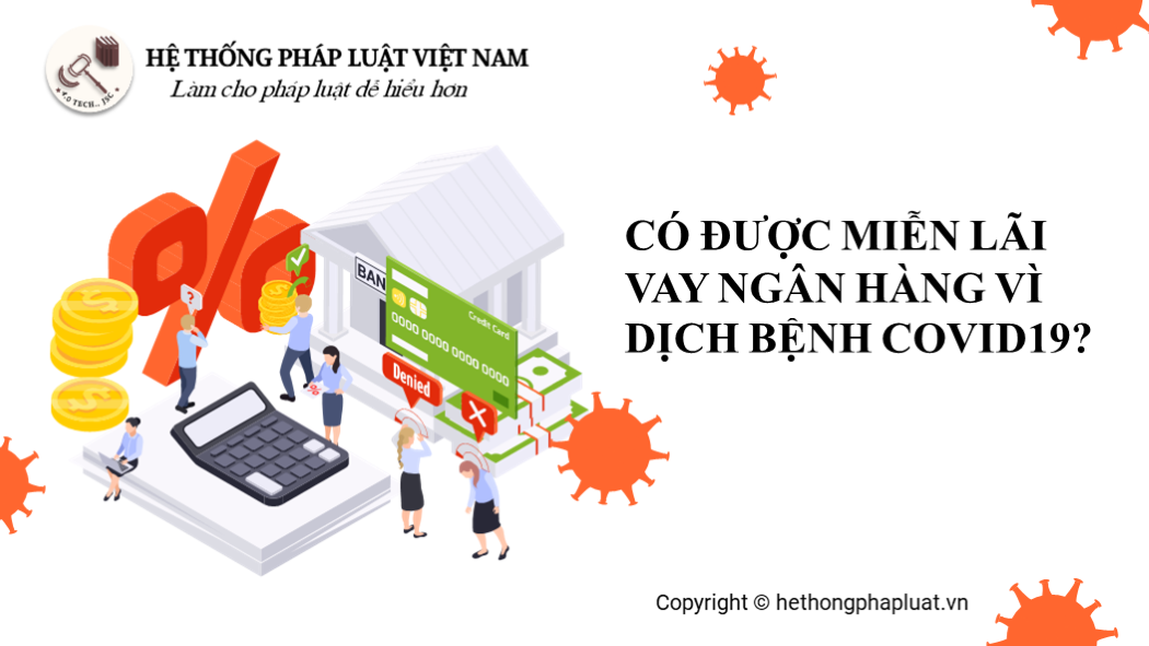 Có được miễn lãi vay ngân hàng vì dịch bệnh covid 19?